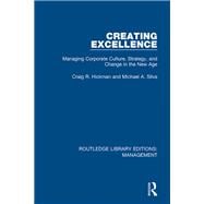 Creating Excellence: Managing Corporate Culture, Strategy, and Change in the New Age