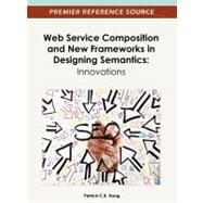 Web Service Composition and New Frameworks in Designing Semantics Innovations