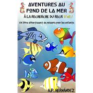Aventures au fond de la mer. À la recherche du récif d'or!