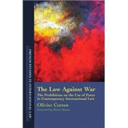 The Law Against War The Prohibition on the Use of Force in Contemporary International Law
