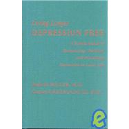 Living Longer Depression Free : A Family Guide to Recognizing, Treating, and Preventing Depression in Later Life