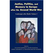 Justice, Politics and Memory in Europe after the Second World War Landscapes after Battle, Volume 2