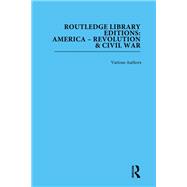 Routledge Library Editions: America: Revolution and Civil War