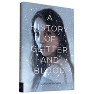 A History of Glitter and Blood