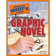 The Complete Idiot's Guide to Creating a Graphic Novel, 2nd Edition