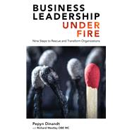 Business Leadership Under Fire: Nine Steps to Rescue and Transform Organizations