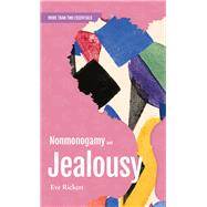 Nonmonogamy and Jealousy A More Than Two Essentials Guide