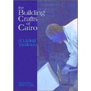 The Building Crafts Of Cairo: A Living Tradition