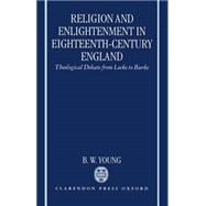 Religion and Enlightenment in Eighteenth-Century England Theological Debate from Locke to Burke
