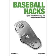 Baseball Hacks : Tips and Tools for Analyzing and Winning with Statistics