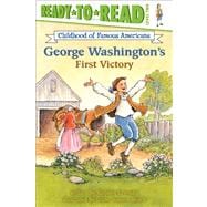 George Washington's First Victory Ready-to-Read Level 2