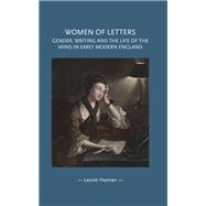 Women of letters Gender, writing and the life of the mind in early modern England