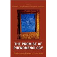 The Promise of Phenomenology Posthumous Papers of John Wild