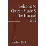 Welcome to Church Music & the Hymnal 1982
