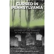 Cursed in Pennsylvania Stories of the Damned in the Keystone State