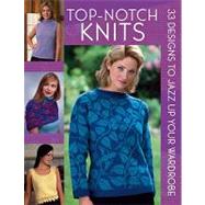 Top-Notch Knits : 33 Designs to Jazz up Your Wardrobe