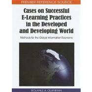 Cases on Successful E-Learning Practices in the Developed and Developing World