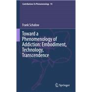 Toward a Phenomenology of Addiction: Embodiment, Technology, Transcendence