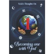Vicki's Thoughts on Becoming One with God