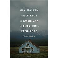 Minimalism and Affect in American Literature, 1970-2020