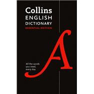 Collins English Dictionary Essential Edition 200,000 Words and Phrases for Everyday Use