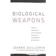 Biological Weapons : From the Invention of State-Sponsored Programs to Contemporary Bioterrorism