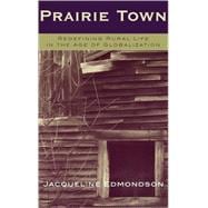 Prairie Town Redefining Rural Life in the Age of Globalization