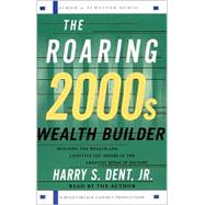 The Roaring 2000s Wealth Builder; Creating the Lifestyle of Your Dreams during (and after) the Boom