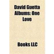 David Guetta Albums : One Love, Fuck Me I'm Famous, Pop Life, Just a Little More Love, Guetta Blaster