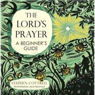 The Lord's Prayer A Beginner's Guide