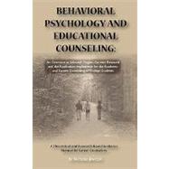 Behavioral Psychology and Educational Counseling:: An Overview of Selected Origins, Current Research and the Application Implications for the Academic and Career Counseling of College Students