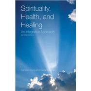 Spirituality, Health, and Healing: An Integrative Approach