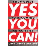 Yes You Can! Your Guide to Becoming an Activist