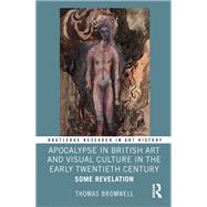Apocalypse in British Art and Visual Culture in the Early Twentieth Century