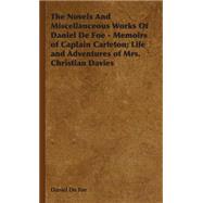 The Novels and Miscellanceous Works of Daniel De Foe: Memoirs of Captain Carleton; Life and Adventures of Mrs. Christian Davies