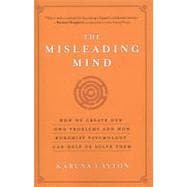 The Misleading Mind How We Create Our Own Problems and How Buddhist Psychology Can Help Us Solve Them