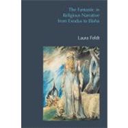 The Fantastic in Religious Narrative from Exodus to Elisha