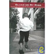 Elijah on My Mind : A Little Boy Who Loves Me More Than Any Man Ever Could