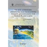 The New Astronomy - Opening the Electromagnetic Window and Expanding Our View of Planet Earth
