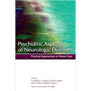 Psychiatric Aspects of Neurologic Diseases Practical Approaches to Patient Care