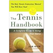 Tennis Handbook : A Complete Guide to Acing Your Game