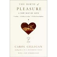The Birth of Pleasure A New Map of Love