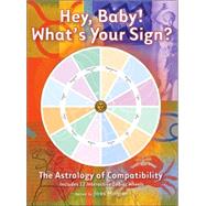 Hey, Baby! What's Your Sign? The Astrology of Compatibility