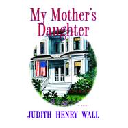 My Mother's Daughter A Novel