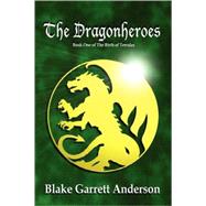 The Dragonheroes: Book 1 of the Birth of Terralax