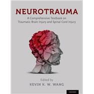 Neurotrauma A Comprehensive Textbook on Traumatic Brain Injury and Spinal Cord Injury