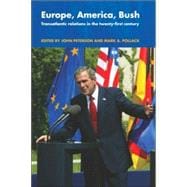 Europe, America, Bush: Transatlantic Relations in the Twenty-First Century