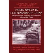 Urban Spaces in Contemporary China: The Potential for Autonomy and Community in Post-Mao China