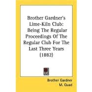 Brother Gardner's Lime-Kiln Club : Being the Regular Proceedings of the Regular Club for the Last Three Years (1882)