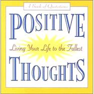 Positive Thoughts : Living Your Life to the Fullest